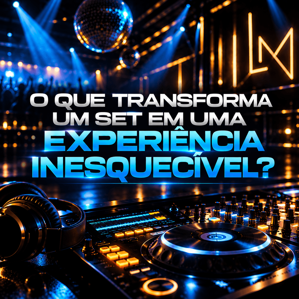 O que transforma um set em uma experiência inesquecível?